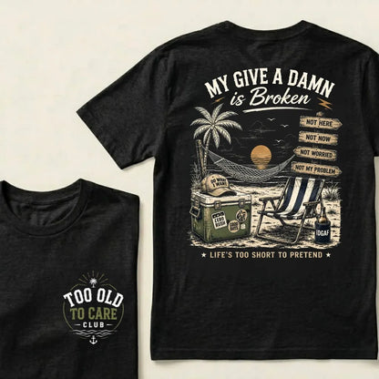 My Give A Damn Is Broken – Funny Beach Life Graphic Tee