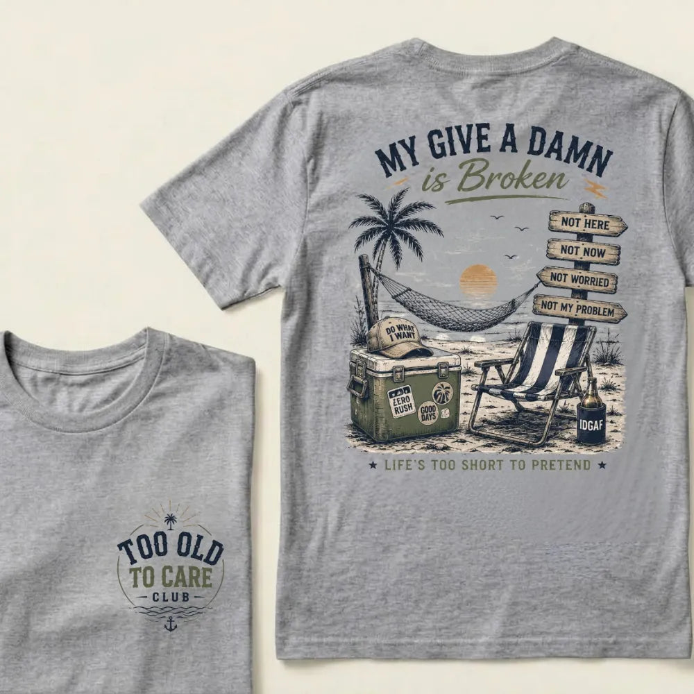 My Give A Damn Is Broken – Funny Beach Life Graphic Tee