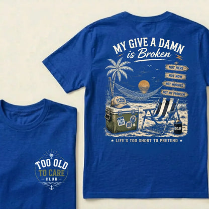 My Give A Damn Is Broken – Funny Beach Life Graphic Tee