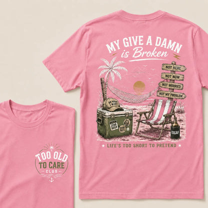 My Give A Damn Is Broken – Funny Beach Life Graphic Tee