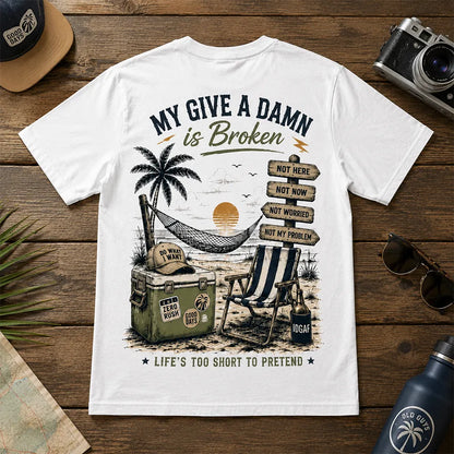 My Give A Damn Is Broken – Funny Beach Life Graphic Tee